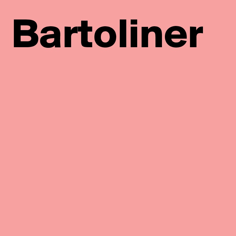 Bartoliner




