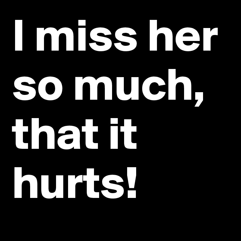 i-miss-her-so-much-that-it-hurts-post-by-badboy69-on-boldomatic