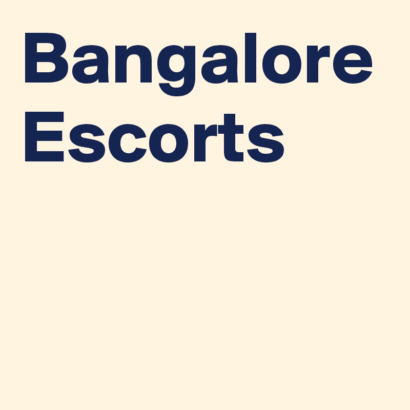 Bangalore Escorts  