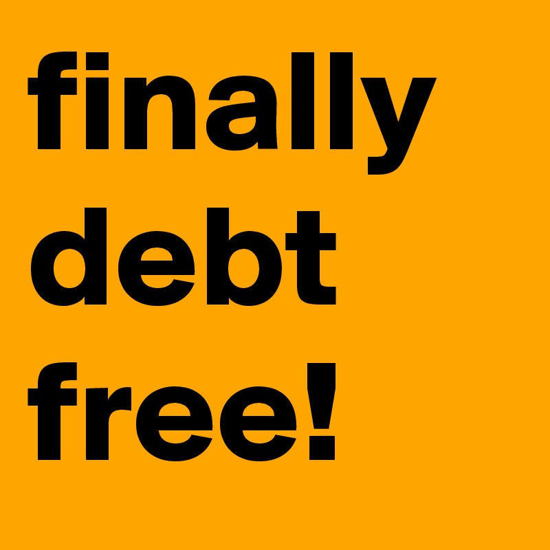 finally debt free!