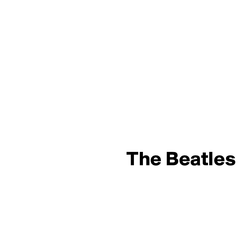 






                             The Beatles


