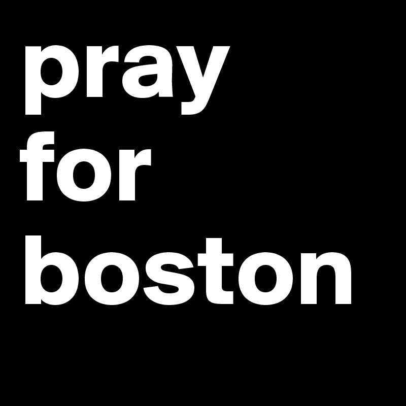 pray
for boston