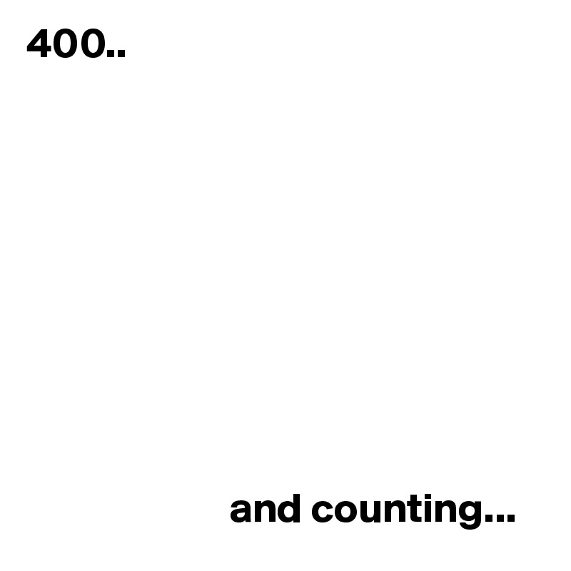 400..










                        and counting...