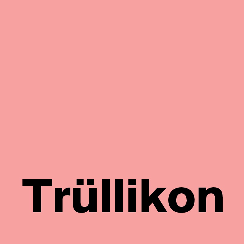 
  
 
 Trüllikon