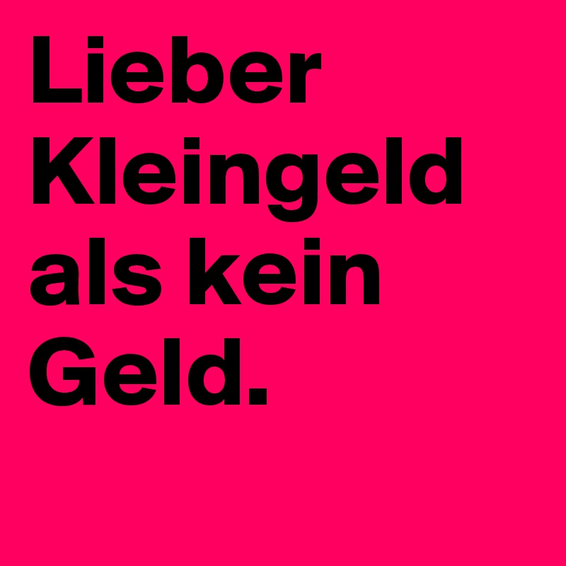 Lieber Kleingeld Als Kein Geld Post By Zeratul On Boldomatic