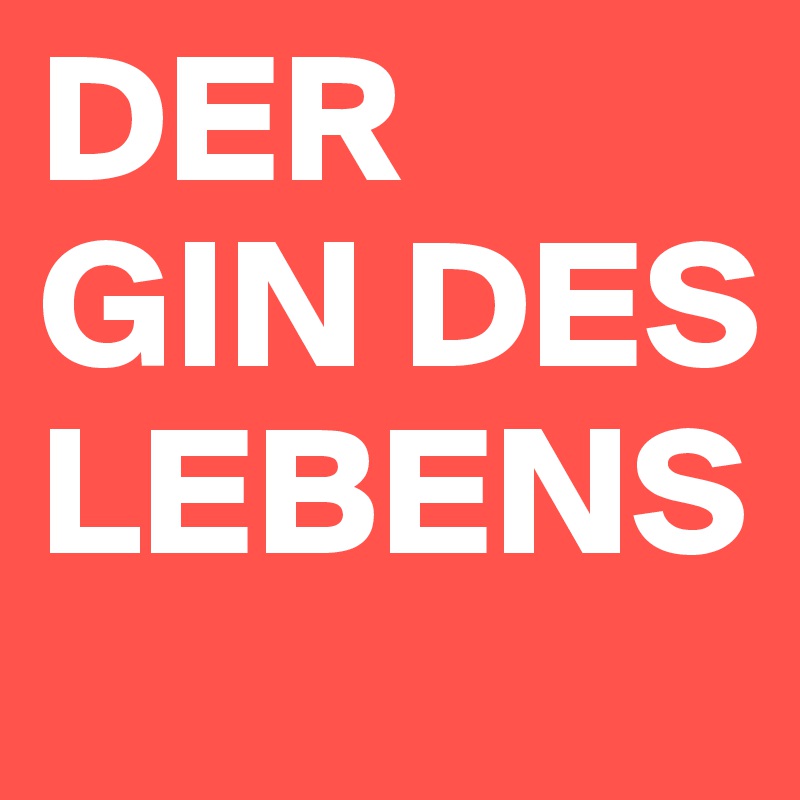 DER GIN DES LEBENS Post by schrdrs on Boldomatic