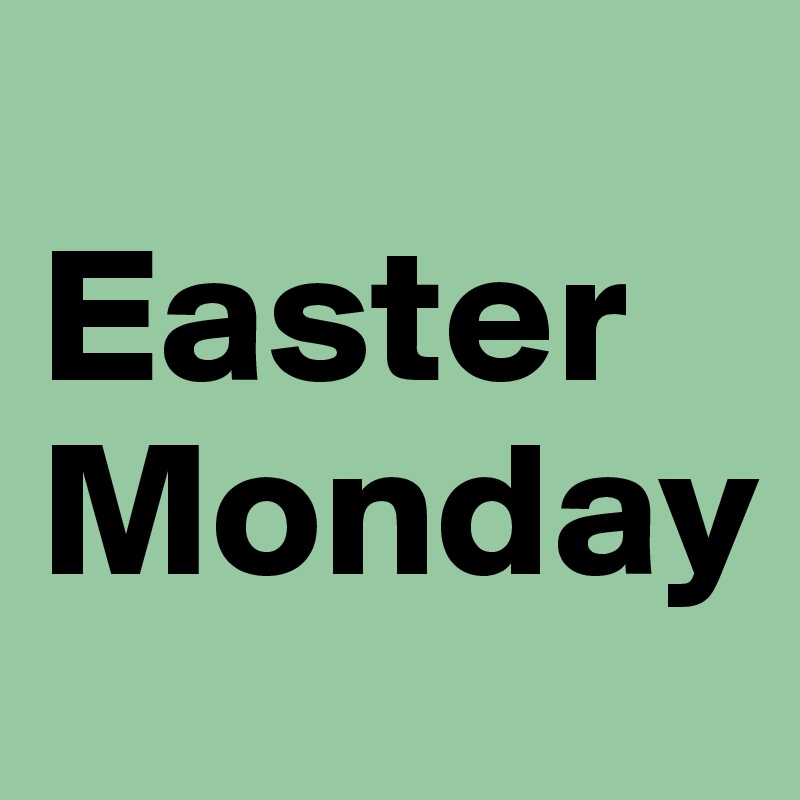 
Easter
Monday