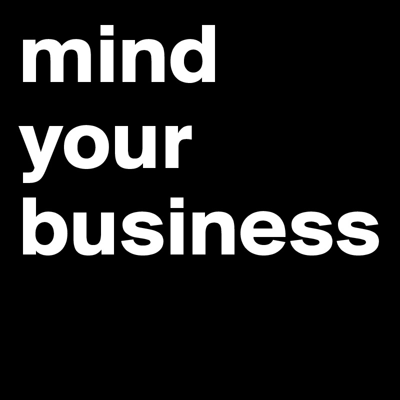 Yo business mind Mind Yo