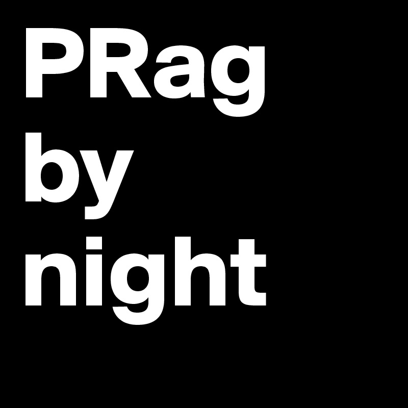 PRag by night