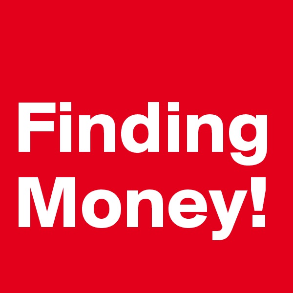  Finding
Money!