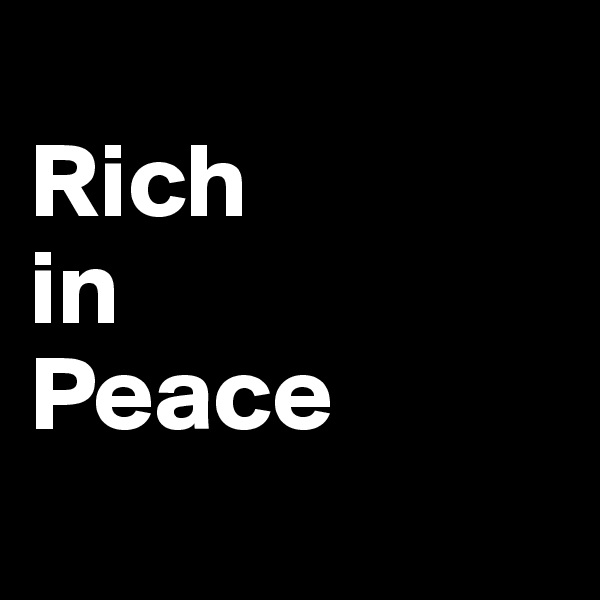 
Rich
in
Peace
