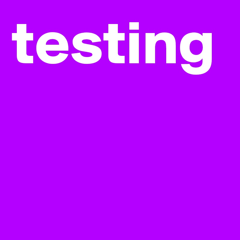 testing