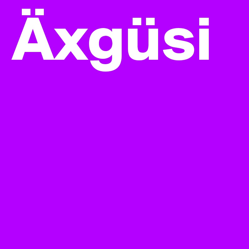 Äxgüsi