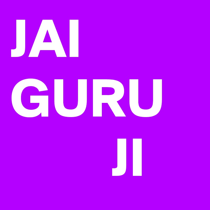 JAI GURU            JI