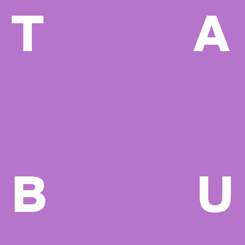 T              A


B              U