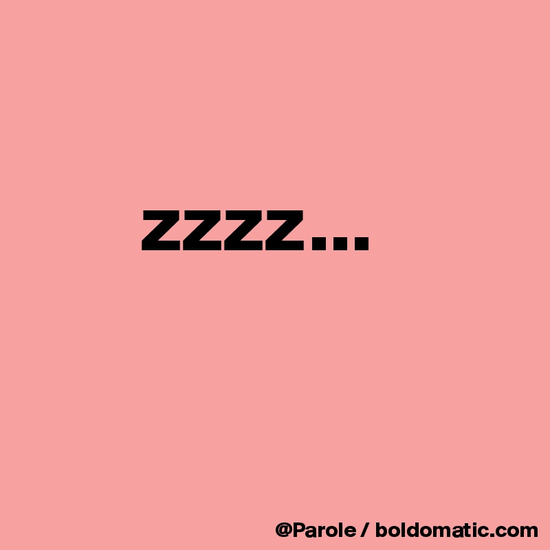 

       zzzz...


