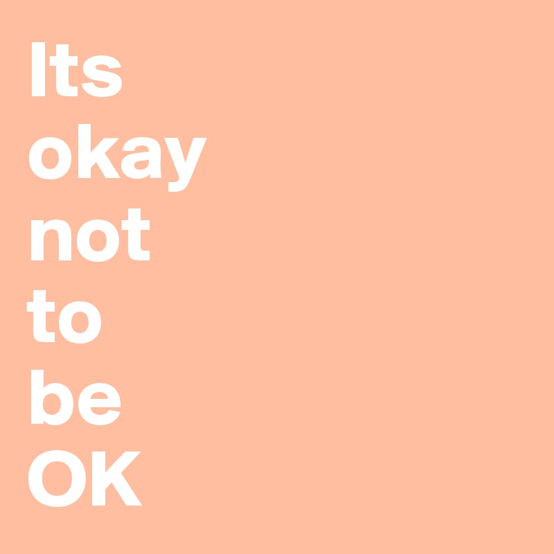 Its Okay Not To Be Ok Post By Mthokeaux On Boldomatic