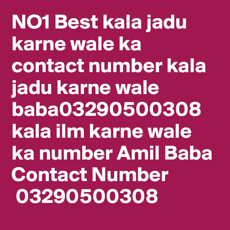 NO1 Best kala jadu karne wale ka contact number kala jadu karne wale baba03290500308 kala ilm karne wale ka number Amil Baba Contact Number
 03290500308