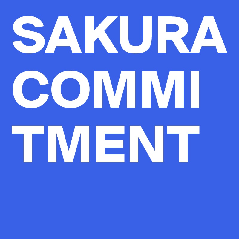 SAKURA
COMMITMENT