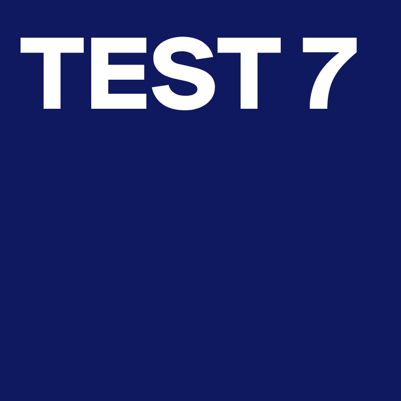 TEST 7