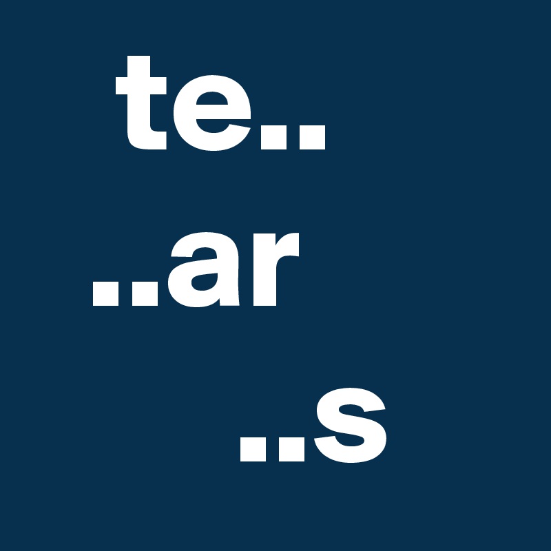    te..
  ..ar
       ..s