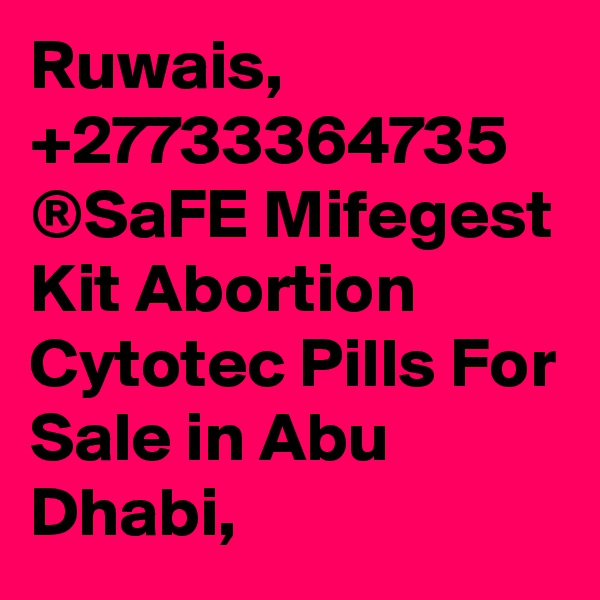 Ruwais, +27733364735 ®SaFE Mifegest Kit Abortion Cytotec Pills For Sale in Abu Dhabi, 