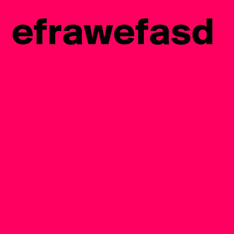 efrawefasd