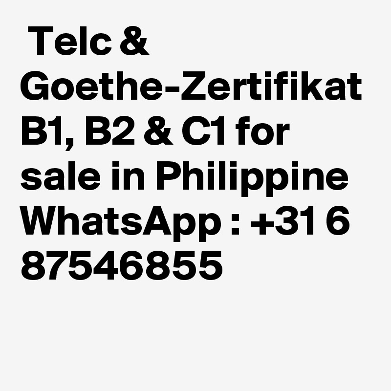  Telc & Goethe-Zertifikat B1, B2 & C1 for sale in Philippine WhatsApp : +31 6 87546855