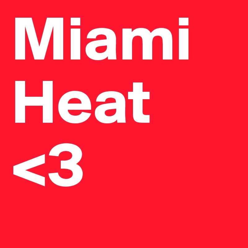 Miami Heat <3 