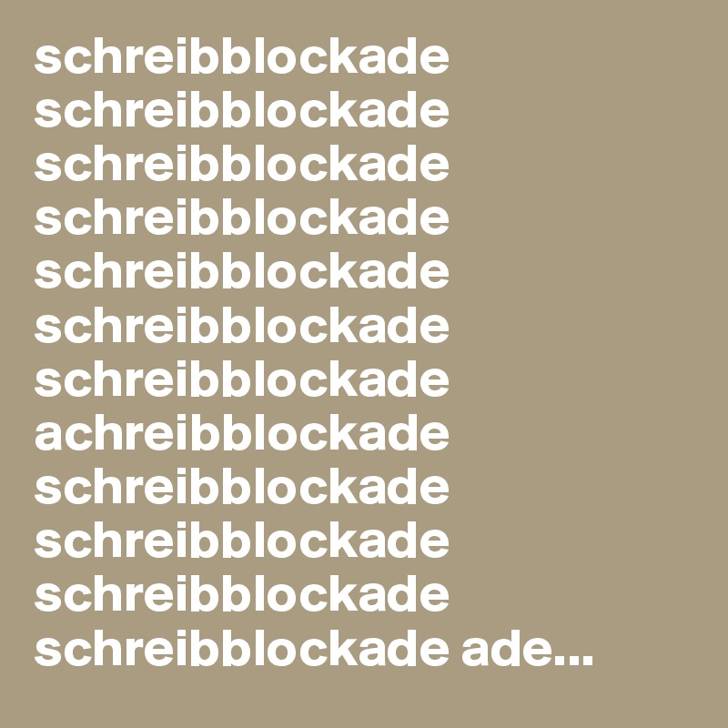 schreibblockade schreibblockade schreibblockade schreibblockade schreibblockade schreibblockade
schreibblockade
achreibblockade
schreibblockade schreibblockade schreibblockade schreibblockade ade...