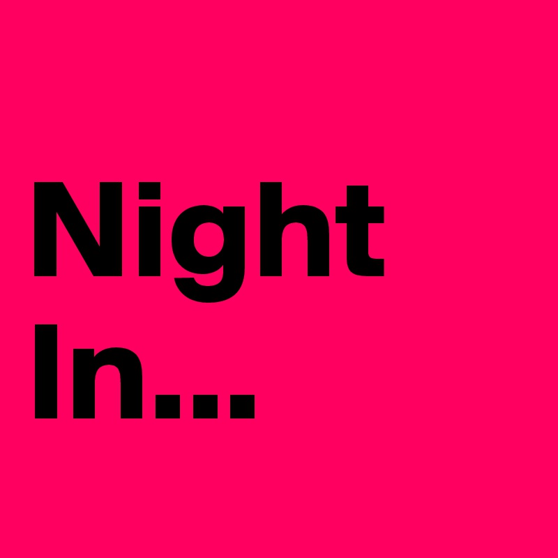 
Night
In...