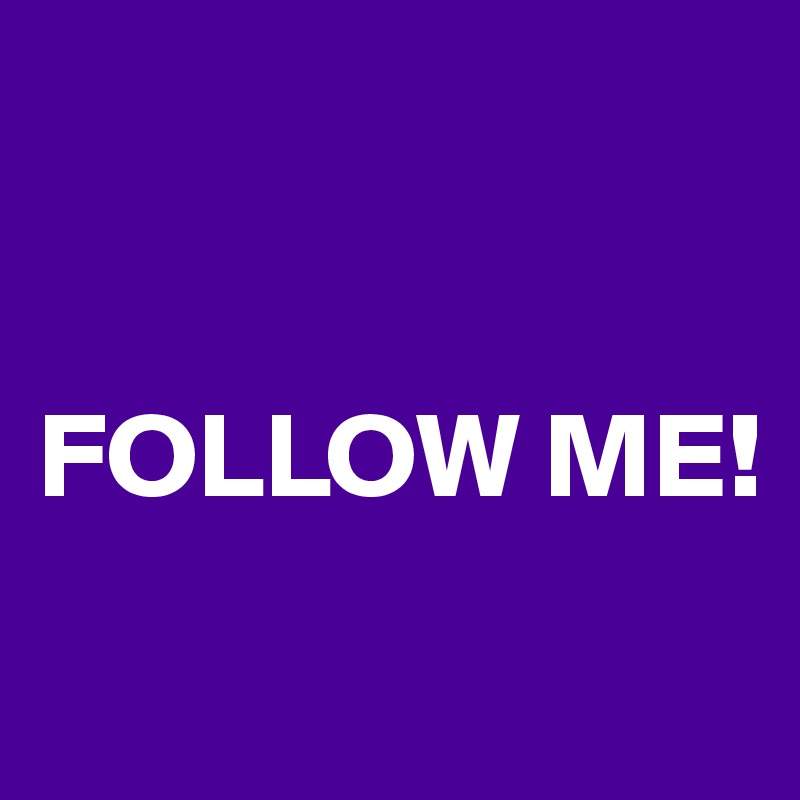 


FOLLOW ME!

