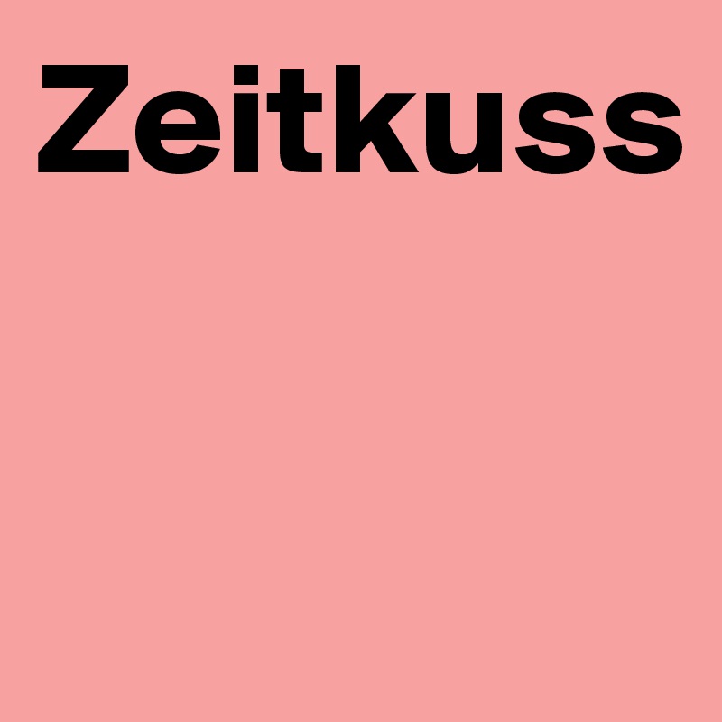 Zeitkuss

