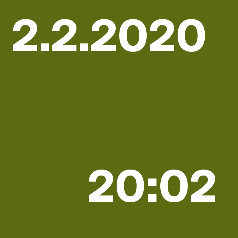 2.2.2020


        20:02