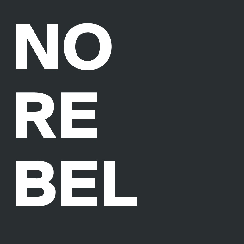 NO 
RE
BEL