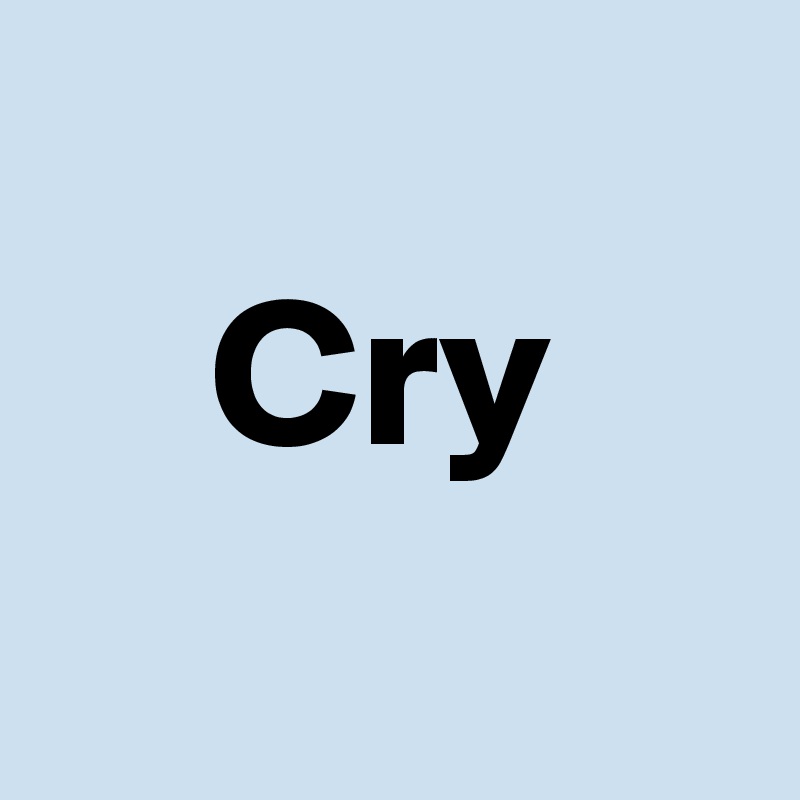 
    Cry