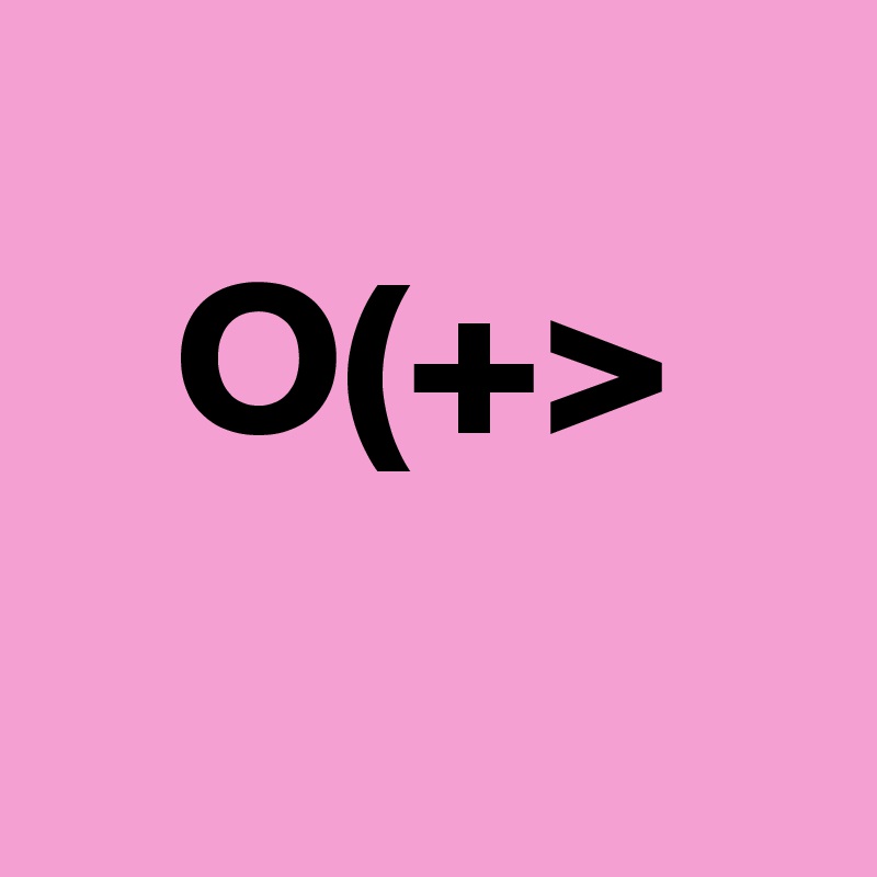 
   O(+>