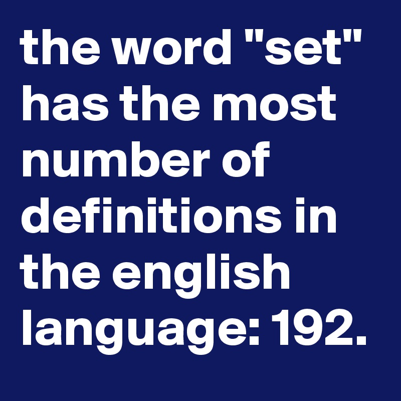 the-word-set-has-the-most-number-of-definitions-in-the-english