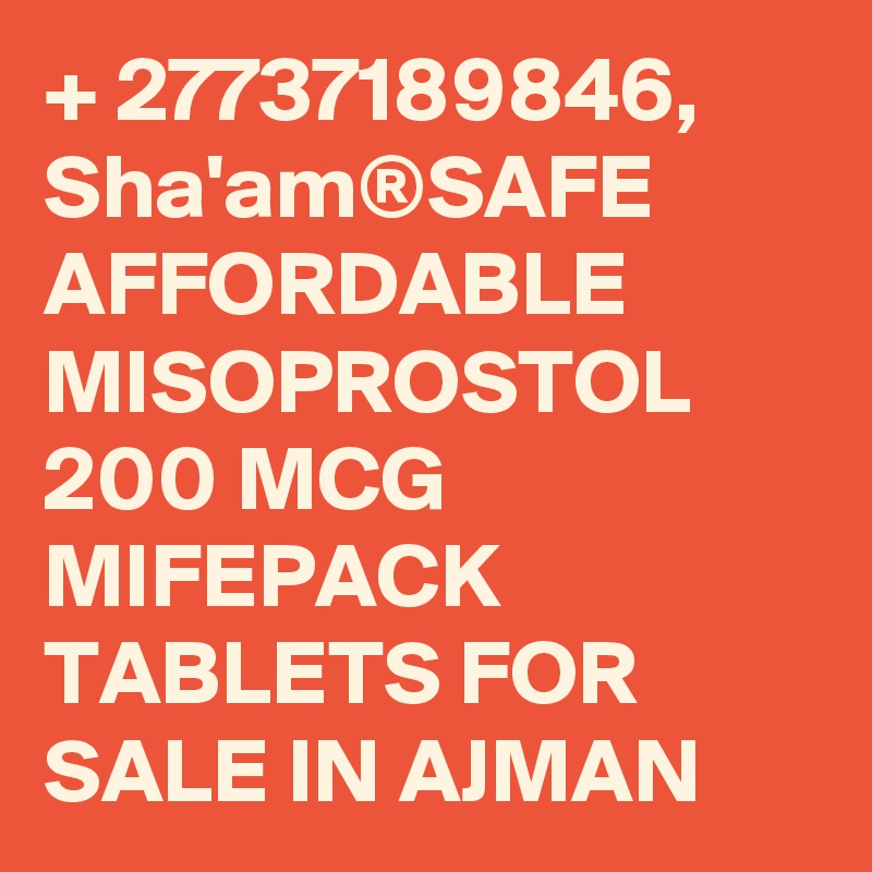 + 27737189846, Sha'am®SAFE AFFORDABLE MISOPROSTOL 200 MCG MIFEPACK TABLETS FOR SALE IN AJMAN