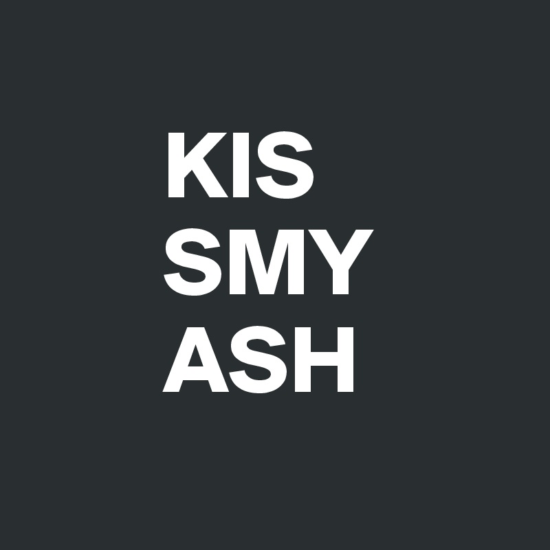     
       KIS
       SMY
       ASH
