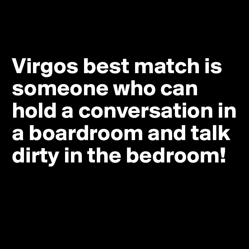 Virgos Best Match Is Someone Who Can Hold A Conversation In