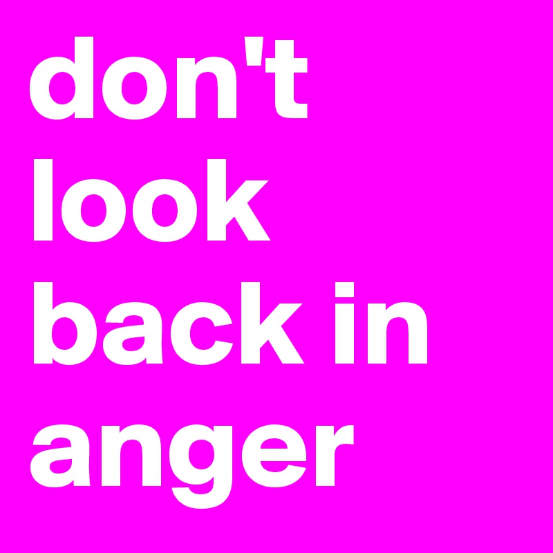 don't look back in anger