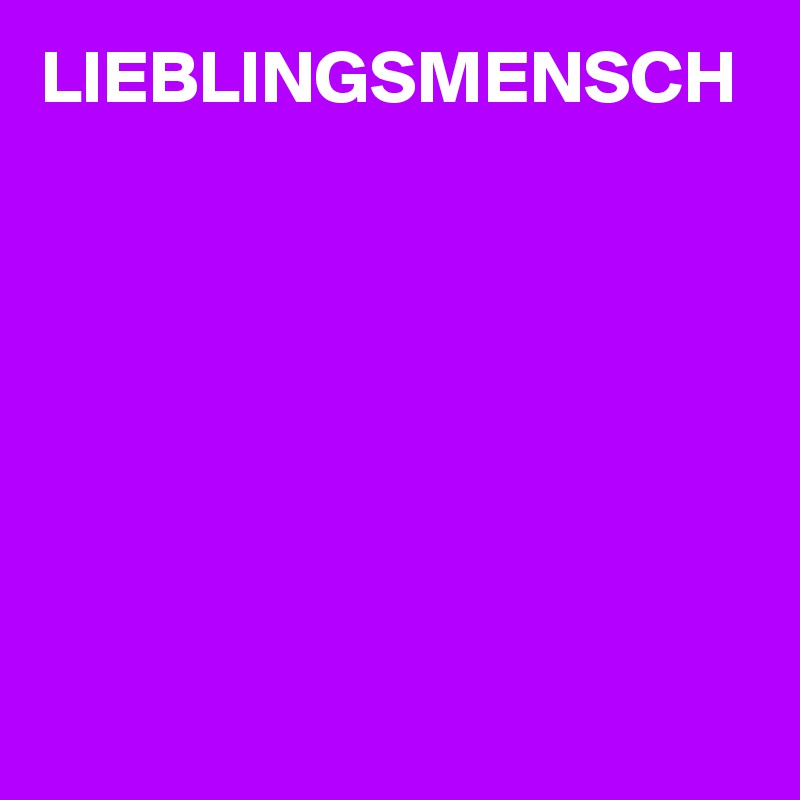 LIEBLINGSMENSCH