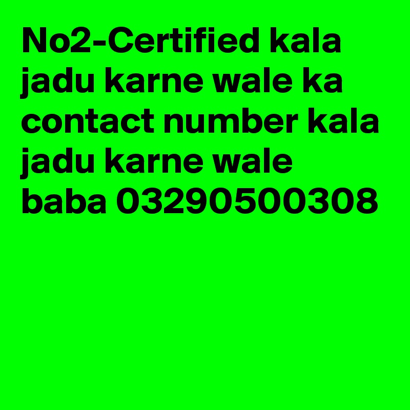 No2-Certified kala jadu karne wale ka contact number kala jadu karne wale baba 03290500308
