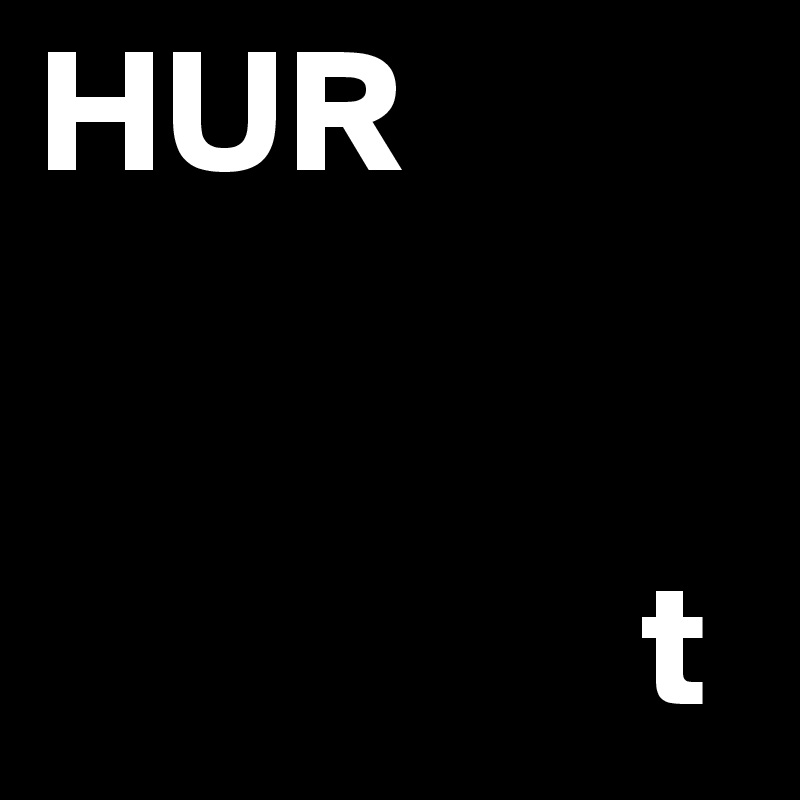 HUR


                 t