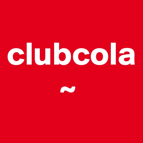 
clubcola
        ~