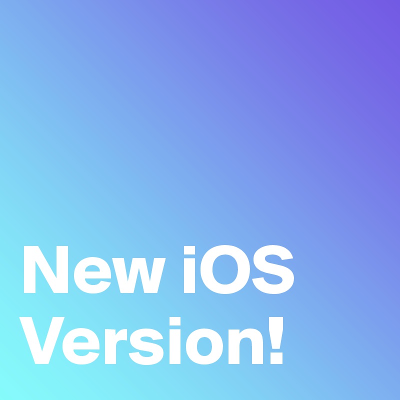 


New iOS Version!