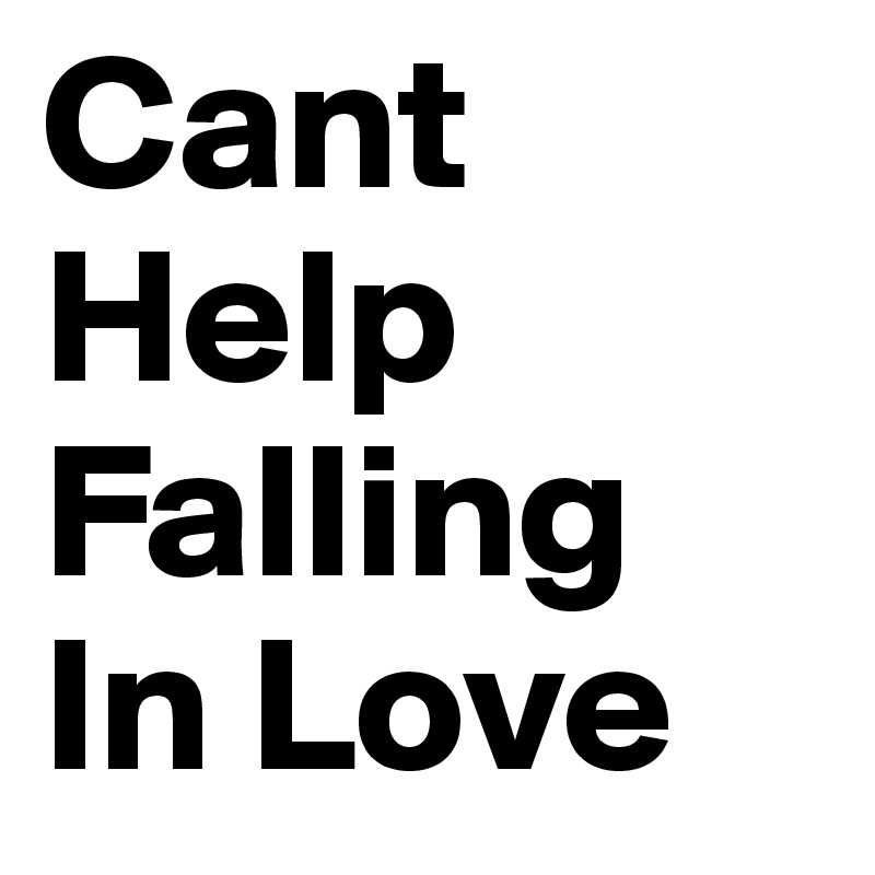 Cant Help Falling In Love