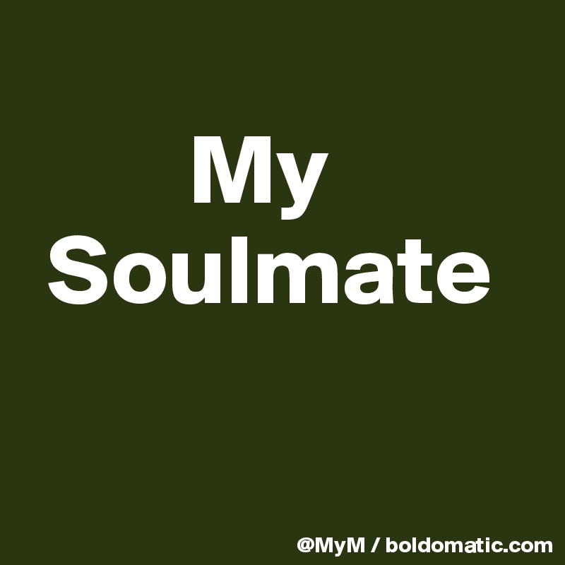        
        My
 Soulmate

