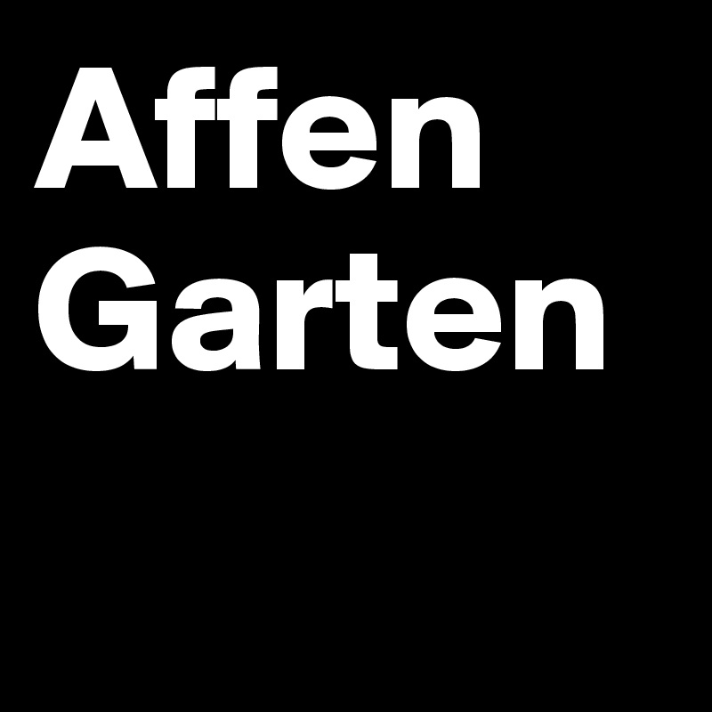 Affen
Garten